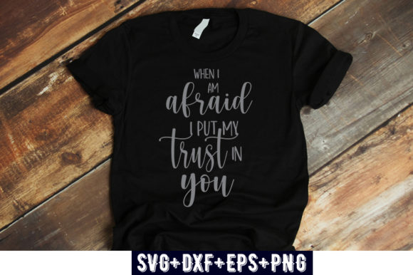Christian Quotes when I Am Afraid Graphics & T-Shirt Designs