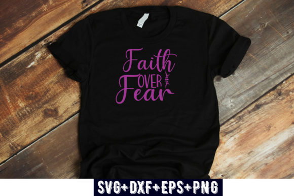 Faith over Fear Graphics for T-Shirt Designs