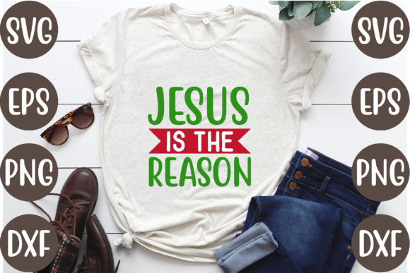 Jesus is the Reason Graphics for T-Shirt Designs