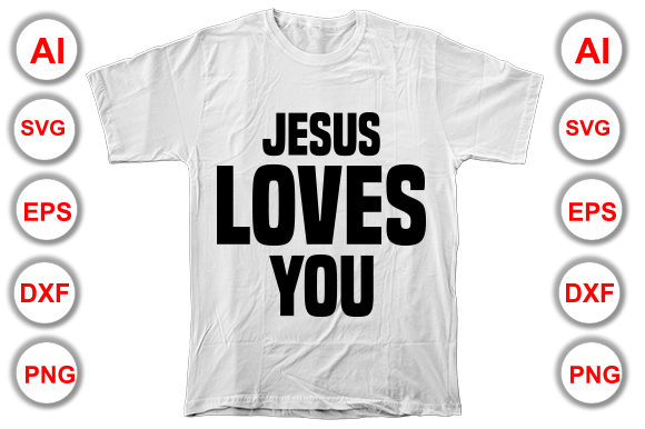Jesus Loves You Graphics for T-Shirt Designs