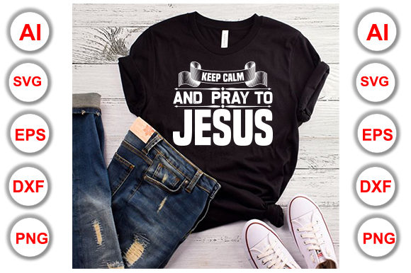 Keep Calm and Pray to Jesus Graphics for T-Shirt Designs