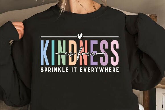 Kindness is Free Sprinkle It Everywhere Graphics & T-Shirt Designs