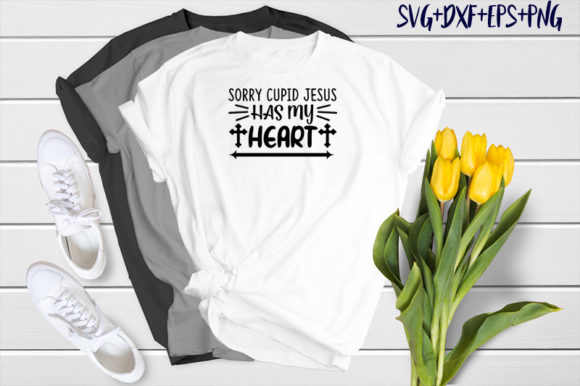 Sorry Cupid Jesus Has My Heart Graphics & T-Shirt Designs