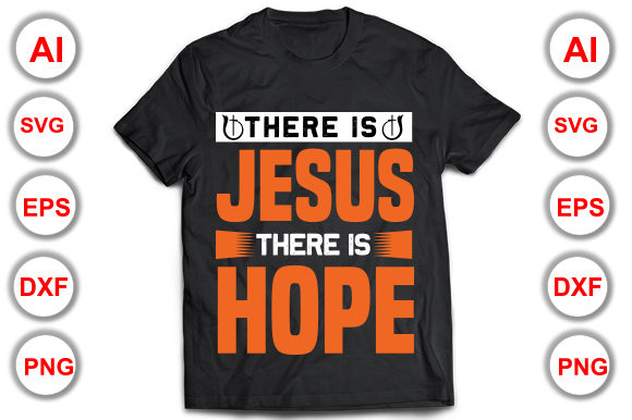 There is Jesus There is Hope Christian T-Shirt Graphics